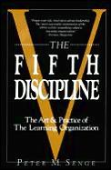 Fifth Discipline The Art & Practice Of The Learning Organization