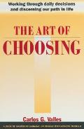 The Art of Choosing: Working Through Daily Decisions and Discerning our Path in Life