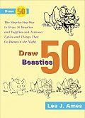 Draw 50 Beasties & Yugglies & Turnover Uglies & Things That Go Bump in the Night