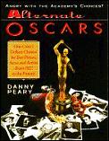 Alternate Oscars One Critics Defiant Choices for Best Picture Actor & Actress From 1927 to the Present