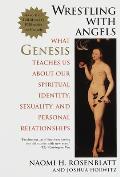 Wrestling with Angels: What Genesis Teaches Us about Our Spiritual Identity, Sexuality and Personal Relationships