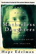 Letters from Motherless Daughters Words of Courage Grief & Healing