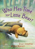 Who Has Time For Little Bear