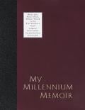 My Millennium Memoir: Who I Am, How I Feel, What I Think, in the 21st Century