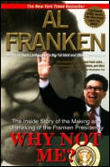 Why Not Me?: The Inside Story of the Making and Unmaking of the Franken Presidency