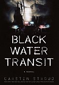 Black Water Transit A Novel