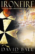 Ironfire A Novel Of The Knights Of Malta