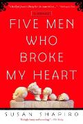 Five Men Who Broke My Heart: Five Men Who Broke My Heart: A Memoir