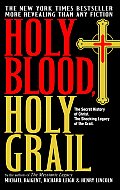 Holy Blood Holy Grail The Secret History of Christ The Shocking Legacy of the Grail