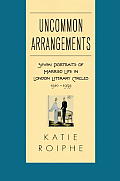 Uncommon Arrangements Seven Portraits of Married Life in London Literary Circles 1910 1939
