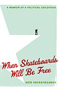 When Skateboards Will Be Free A Memoir of a Political Childhood