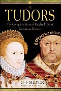 Tudors The Story of Englands Most Notorious Dynasty