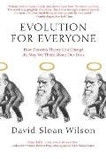 Evolution for Everyone How Darwins Theory Can Change the Way We Think about Our Lives