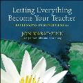 Letting Everything Become Your Teacher 100 Lessons in Mindfulness