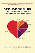 Spousonomics Using Economics to Master Love Marriage & Dirty Dishes