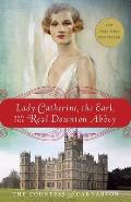 Lady Catherine the Earl & the Real Downton Abbey