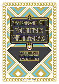 Bright Young Things A Modern Guide to the Roaring Twenties