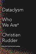 Dataclysm Who We Are When We Think No Ones Looking
