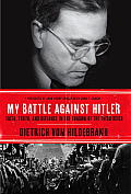 My Battle Against Hitler Faith Truth & Defiance in the Shadow of the Third Reich