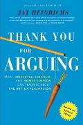 Thank You For Arguing Revised & Updated Edition What Aristotle Lincoln & Homer Simpson Can Teach Us About the Art of Persuasion
