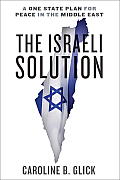 Israeli Solution A One State Plan for Peace in the Middle East