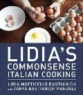 Lidias Commonsense Italian Cooking 150 Delicious & Simple Recipes Everyone Can Master