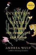 The Invention of Nature: Alexander von Humboldts New World