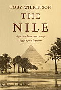 Nile A Journey Downriver Through Egypts Past & Present