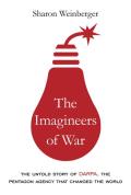 Imagineers of War The Untold Story of Darpa the Pentagon Agency That Changed the World