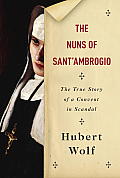 Nuns of SantAmbrogio The True Story of a Convent in Scandal