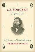 Musorgsky & His Circle A Russian Musical Adventure