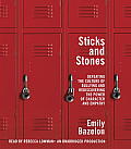 Sticks and Stones: Defeating the Culture of Bullying and Rediscovering the Power of Character and Empathy