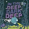 In the Deep Dark Deep