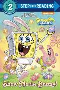 Show Me the Bunny Spongebob Squarepants