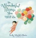 The Wonderful Things You Will Be: A Growing Up Poem
