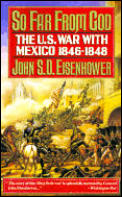 So Far from God The US War with Mexico 1846 1848