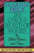 The Unique World of Women: In Bible Times and Now