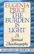 Burden Is Light A Spiritual Autobiogra