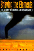 Braving The Elements The Stormy History of American Weather