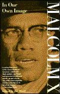 Malcolm X In Our Own Image