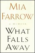 What Falls Away A Memoir Mia Farrow
