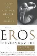 Eros of Everyday Life Essays on Ecology Gender & Society