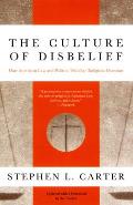 Culture Of Disbelief How American Law & Politics Trivialize Religious Devotion