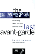 Last Avant Garde The Making of the New York School of Poets