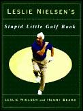 Leslie Nielsens Stupid Little Golf Book