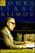 Yours Isaac Asimov A Lifetime Of Letters
