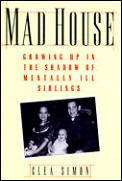 Mad House Growing Up In The Shadow Of