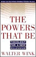 Powers That Be Theology For A New Millen