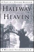 Halfway Heaven Diary Of A Harvard Murder