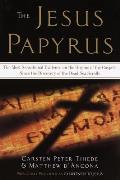 Jesus Papyrus The Most Sensational Evidence on the Origins of the Gospels Since the Discovery of the Dead Sea Scrolls